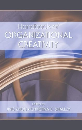 Handbook of organizational creativity; Jing Zhou, Christina E Shalley; 2008
