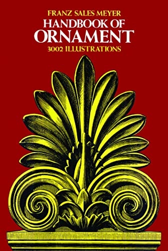 Handbook of ornament : a grammar of art industrial and architectural designing in all its branches for practical as well as theoretical use; Franz Sales Meyer; 2000