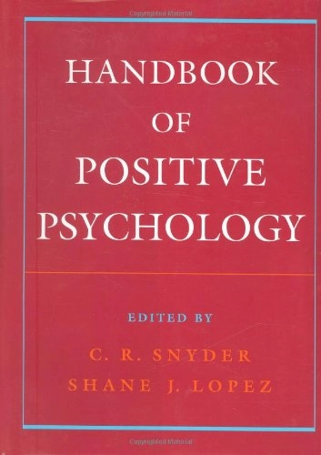 Handbook of positive psychology; C. R. Snyder, Shane J. Lopez; 2002