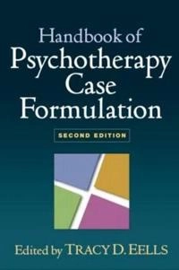Handbook of psychotherapy case formulation; Tracy D Eells, Charles R Ridley, Shannon Kelly, Stanley B Messer, David L Wolitzky; 2010