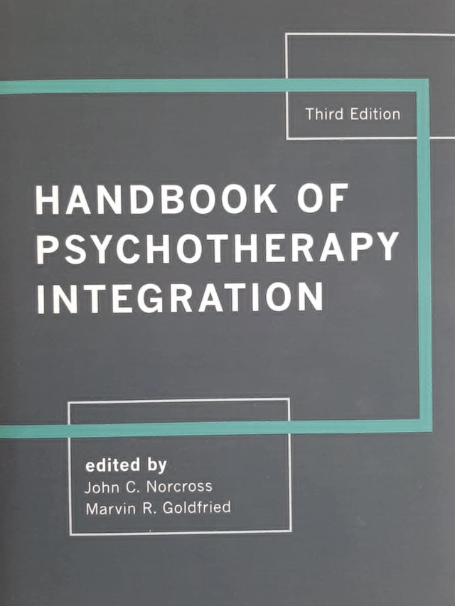 Handbook of Psychotherapy Integration; Marvin R Goldfried, John C Norcross; 2019