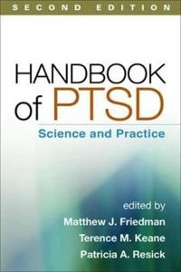 Handbook of PTSD : science and practice; Matthew J. Friedman, Terence Martin Keane, Patricia A. Resick; 2014