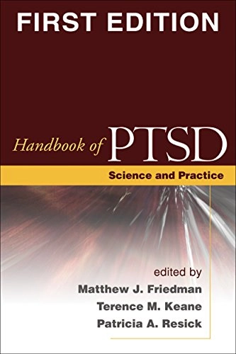 Handbook of PTSD : science and practice; Matthew J. Friedman, Terence Martin Keane, Patricia A. Resick; 2007