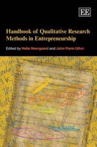 Handbook of qualitative research methods in entrepreneurship; Helle Neergaard, John Parm Ulhøi; 2007