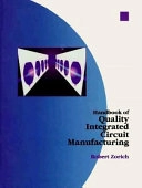 Handbook of quality integrated circuit manufacturing; Robert Zorich; 1991