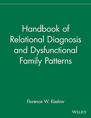 Handbook of relational diagnosis and dysfunctional family patterns; Florence W Kaslow, Florence W Kaslow; 1996