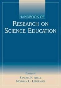 Handbook of research on science education; Sandra K. Abell, Norman G. Lederman; 2007