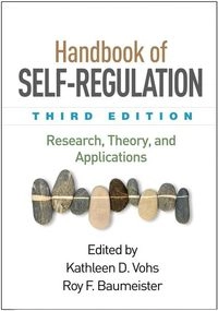 Handbook of self-regulation : research, theory, and applications; Kathleen D. Vohs, Roy F. Baumeister; 2016