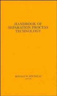 Handbook of Separation Process Technology; Ronald W. Rousseau; 1987