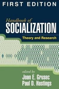 Handbook of socialization : theory and research; Joan E Grusec, Paul D. Hastings; 2007