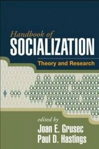 Handbook of socialization : theory and research; Joan E Grusec, Paul D. Hastings; 2007