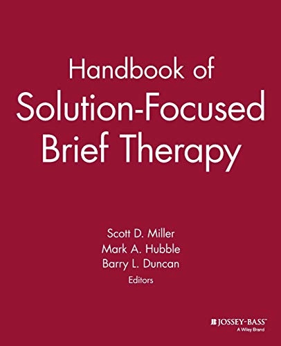 Handbook of Solution-Focused Brief Therapy; Karen Miller, Scott D Miller, Mark A Hubble, Barry L Duncan; 1996