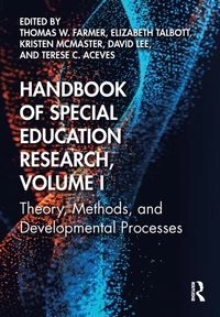 Handbook of Special Education Research, Volume I; Thomas W Farmer, Elizabeth Talbott, Kristen McMaster, David Lee, Terese C Aceves; 2022
