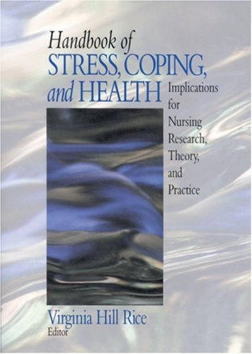 Handbook of stress, coping, and health : implications for nursing research, theory, and practice; Virginia Hill Rice; 2000