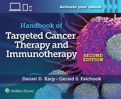 Handbook of Targeted Cancer Therapy and Immunotherapy; Daniel D Karp, Gerald S Falchook, Joann Lim; 2018