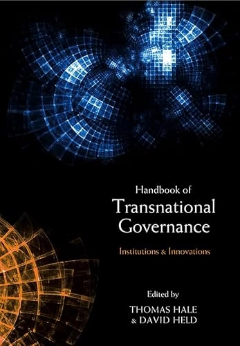 Handbook of Transnational Governance: New Institutions and Innovations; David Held, Thomas Hale; 2011
