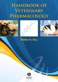 Handbook of Veterinary Pharmacology; Editor:Walter H. Hsu; 2008