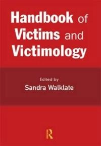 Handbook of victims and victimology; Sandra Walklate; 2007