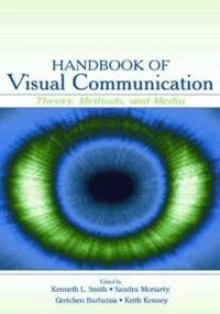 Handbook of visual communication : theory, methods, and media; Ken Smith; 2005