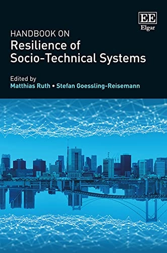 Handbook on resilience of socio-technical systems; Matthias Ruth, Stefan Goessling-Reisemann; 2019