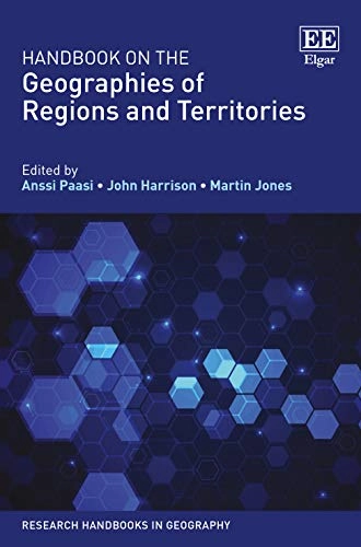 Handbook on the geographies of regions and territories; Anssi Paasi, John Harrison, Martin Jones; 2020