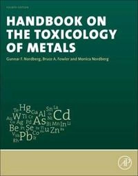 Handbook on the Toxicology of Metals; Gunnar F Nordberg, Bruce A Fowler, Monica Nordberg; 2014