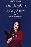 Handdockans möjligheter i förskolan och skolan; Bellita Torén; 1999