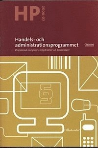 Handel- och administrationsprogrammet : Programmaterial för gymnasieskola. Programmål, kursplaner, betygskriterier och kommentarer.; Skolverket; 2000