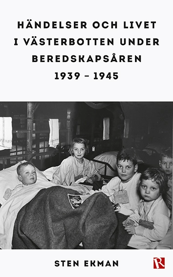 Händelser och livet i Västerbotten under beredskapsåren 1939-1945; Sten Ekman; 2024