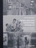 Handelsplats, shopping, stadsliv : en historik om butiksformer, säljrituale; Bosse Bergman; 2004
