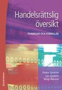 Handelsrättslig översikt - Övningar och formulär; Pontus Sjöström, Lars Zanderin, Bengt Åkesson; 2014