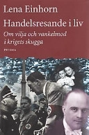 Handelsresande i liv : om vilja och vankelmod i krigets skugga; Lena Einhorn; 1999