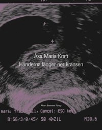 Händerna lägger ner kransen; Åsa Maria Kraft; 2001