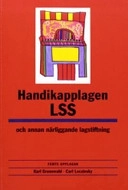 Handikapplagen LSS : Kommentar till lagen om stöd och service till vissa funktionshindrade och till assistansersättningslagen; Karl Grunewald; 2005