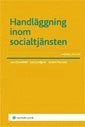 Handläggning inom socialtjänsten; Lars Clevesköld, Lars Lundgren, Anders Thunved; 2011