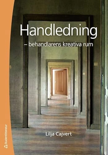 Handledning : behandlarens kreativa rum; Lilja Cajvert; 2013