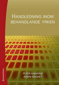 Handledning inom behandlande yrken; Peter Hawkins, Robin Shohet; 2008