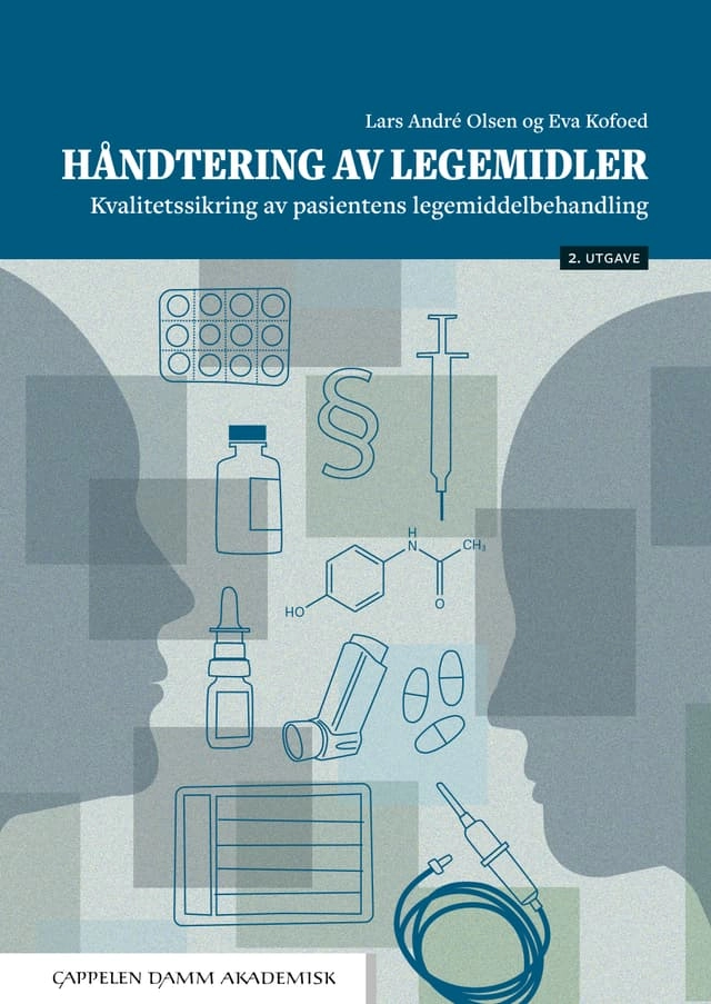 Håndtering av legemidler : kvalitetssikring av pasientens legemiddelbehandling; Lars André Olsen, Eva Kofoed; 2026