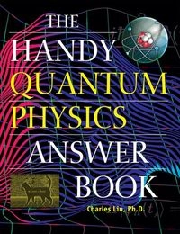 Handy Quantum Physics Answer Book; Charles Liu; 2024