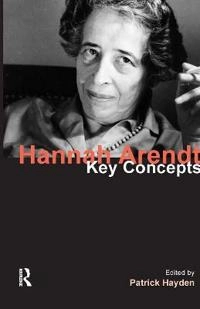 Hannah Arendt : key concepts; Patrick Hayden; 2014
