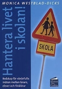 Hantera livet i skolan! : [redskap för värdefulla möten mellan lärare, elever och föräldrar]; Monica Westblad-Dicks; 2000