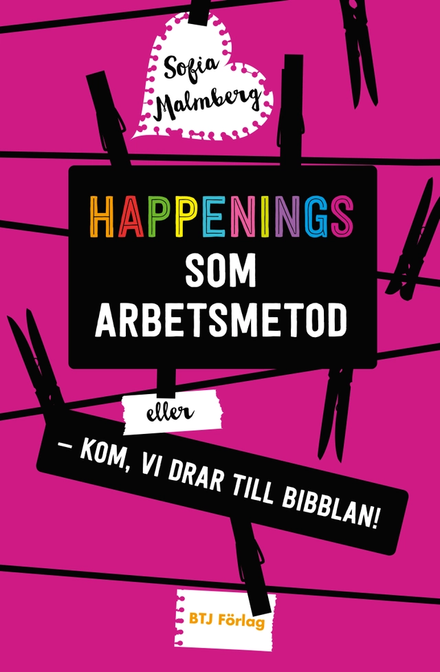 Happenings som arbetsmetod eller - Kom, vi drar till bibblan!; Sofia Malmberg; 2015