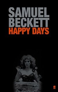 Happy Days: A Play in Two ActsEvergreen original, E-318; Samuel Beckett