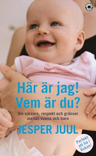 Här är jag! Vem är du? : om närvaro, respekt och gränser mellan vuxna och barn; Jesper Juul; 2006