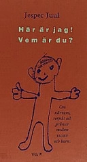 Här är jag! Vem är du? : om närvaro, respekt och gränser mellan vuxna och barn; Jesper Juul; 1999