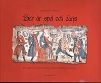 Här är spel och dans : musikmotiv i svenskt folkligt måleri på bonad och vägg; Ingebjørg Barth Magnus; 2009