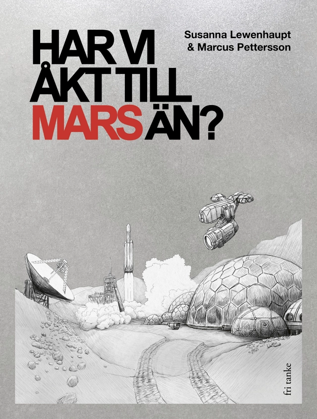 Har vi åkt till Mars än?; Susanna Lewenhaupt, Marcus Pettersson; 2025