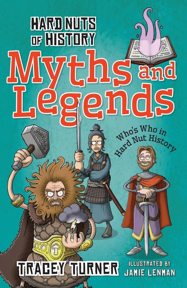 Hard Nuts of History: Myths and Legends; Tracey Turner; 2015