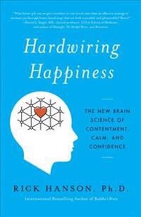 Hardwiring Happiness; Rick Hanson; 2017