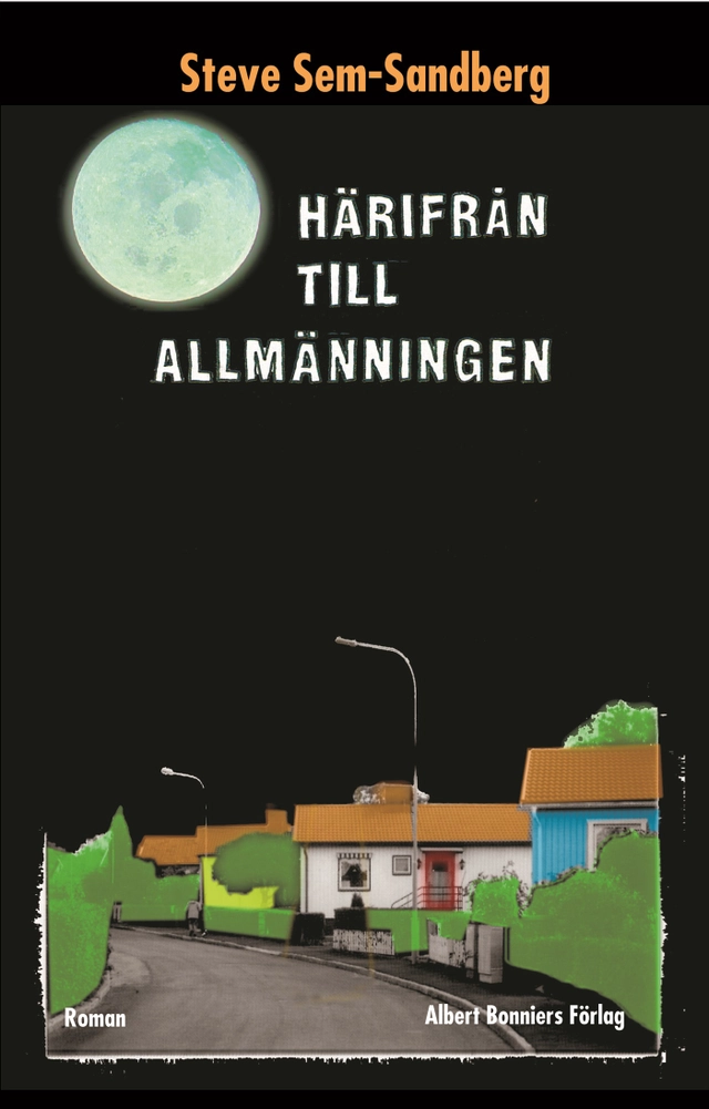 Härifrån till Allmänningen : roman; Steve Sem-Sandberg; 2005